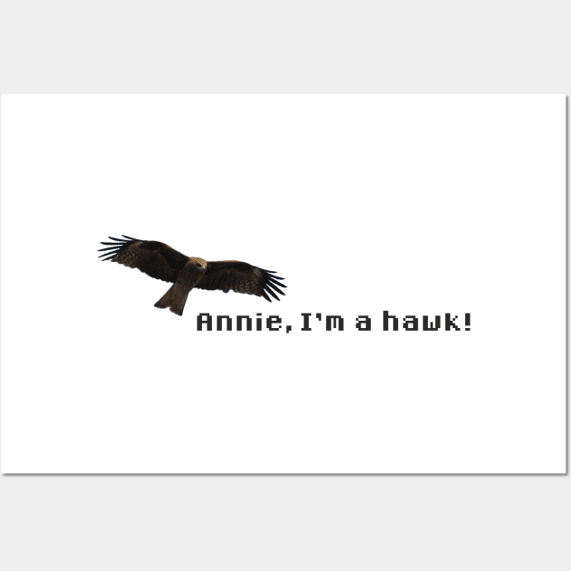 Annie, I'm a Hawk! Maniac Wall Art by goatboyjr